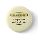 Dadism - Wipe that smile off your face buttons by dadism Dadism - Wipe that smile off your face buttons