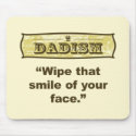 Dadism - Wipe that smile off your face mousepads by dadism Dadism - Wipe that smile off your face mousepads
