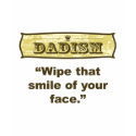 Dadism - Wipe that smile off your face t-shirts by dadism Dadism - Wipe that smile off your face t-shirts