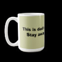 Dad's big coffee mug.