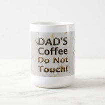 Dad's Coffee "Do Not Touch" mugs