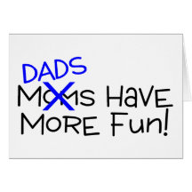 Dads Have More Fun Greeting Cards