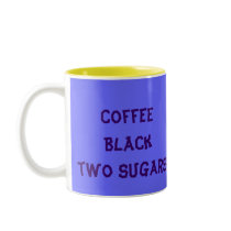 Dad's Mug !, Coffee Black two sugars