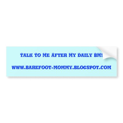 Daily BM Bumper Stickers by BarefootMommies