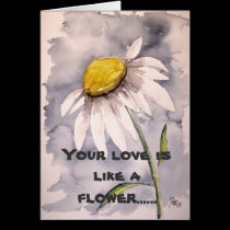 daisy, Your love is like a flower...... cards