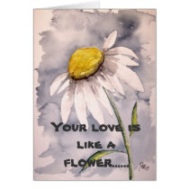 daisy, Your love is like a flower...... cards by dereklovessheila daisy, Your love is like a flower...... cards
