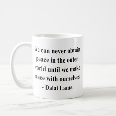 dalai lama quotes on peace. dalai lama quote 10a mug by