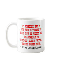 Dalai Lama Shoot Back With Your Own Gun mugs