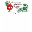 Dalila - "Why Would I Want Cake I Couldn't eat?" t-shirts