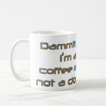 Dammit Jim (by Deleriyes) Coffee Mugs