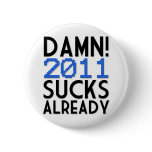 Damn! 2011 Sucks Already Pin