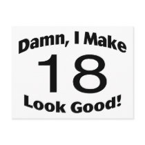 Damn I Make 18 Look Good Post Cards