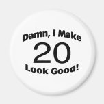 Damn I Make 20 Look Good Fridge Magnet