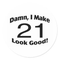 Damn I Make 21 Look Good Sticker