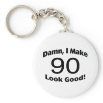 Damn I Make 90 Look Good Key Chain