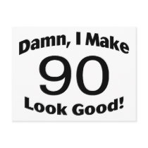 Damn I Make 90 Look Good Postcard