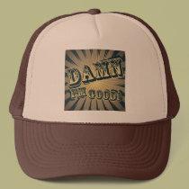 Damn I'm good hats