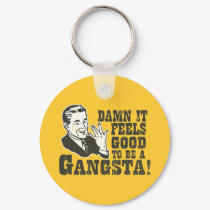 Damn It Feels Good To Be A Gangsta keychains