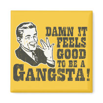 Damn It Feels Good To Be A Gangsta Fridge Magnet