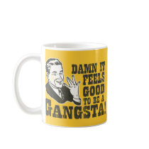 Damn It Feels Good To Be A Gangsta mugs by raggedshirts Damn It Feels Good To Be A Gangsta mugs