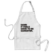 Damn it Feels Good to be Gangster - Black aprons by visualnewbie Damn it Feels Good to be Gangster - Black aprons