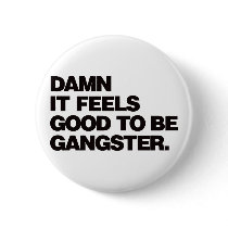 Damn it Feels Good to be Gangster - Black buttons