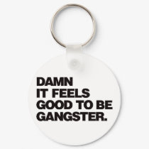 Damn it Feels Good to be Gangster - Black keychains by visualnewbie Damn it Feels Good to be Gangster - Black keychains
