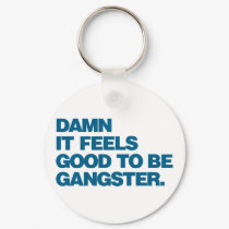 Damn it Feels Good to be Gangster - Blue keychains by visualnewbie Damn it Feels Good to be Gangster - Blue keychains