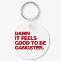 Damn it Feels Good to be Gangster - Red keychains by visualnewbie Damn it Feels Good to be Gangster - Red keychains