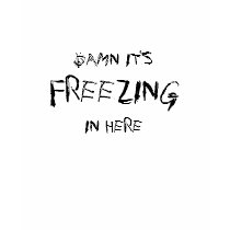 DAMN, IT'S FREEZING IN HERE t-shirts by briman232 DAMN, IT'S FREEZING IN HERE t-shirts