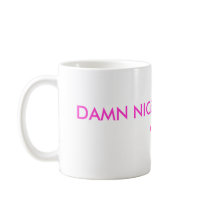 DAMN NICE COFFEE CUP ASS mugs