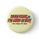 DAMN RIGHT I’M GOOD IN BED! BUTTON
