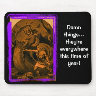 Damn things...they're everywhere this mousepad