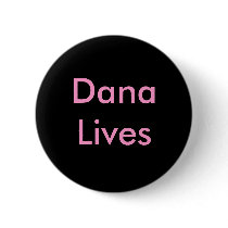 Dana Lives Button by msmk_09 Dana Lives Button