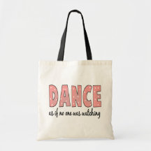 Dance As If No One Is Watching Canvas Bags