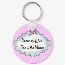 Dance As If No One Is Watching keychains by MishMoshTees Dance As If No One Is Watching keychains