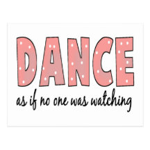 Dance As If No One Is Watching Post Cards