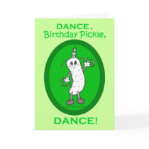 Dance, Birthday Pickle, Dance! Cards