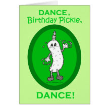 Dance, Birthday Pickle, Dance! Cards