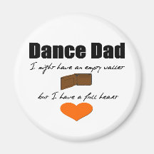 Dance Dad- Empty Wallet, Full Heart Refrigerator Magnet