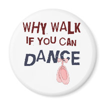Dance don´t  Walk Refrigerator Magnets