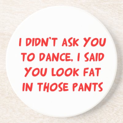 Dance Fat Pants Drink Coaster