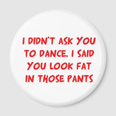 Dance Fat Pants Fridge Magnet