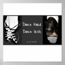 Dance Hard.  Dance Irish. or just go home Posters