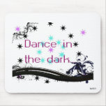 Dance  in the dark... mousepads