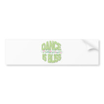 Dance is Bliss Shirts Bumper Sticker