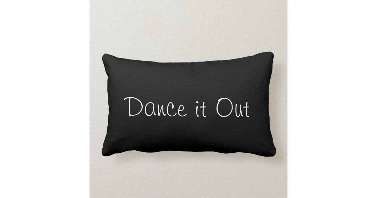 Dance it Out Throw Pillow Zazzle