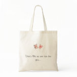 Dance like no one can see tote bag
