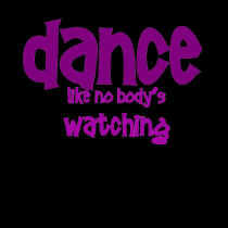 dance like nobodys watching t-shirts