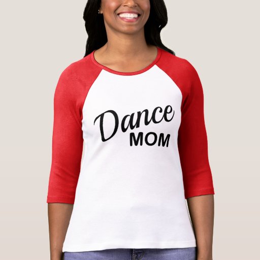Dance Mom funny women's shirt Zazzle
